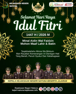 Segenap Keluarga Besar Kejaksaan Negeri Natuna mengucapkan Selamat Hari Raya Idul Fitri 1447 Hijriah / 2026 Masehi