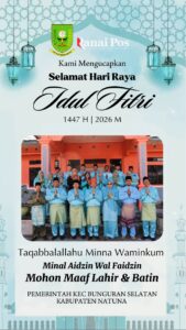 Segenap Keluarga Besar Pemerintah Kecamatan Bunguran Selatan, Kabupaten Natuna mengucapkan : Selamat Hari Raya Idul Fitri 1447 Hijriah / 2026 Masehi