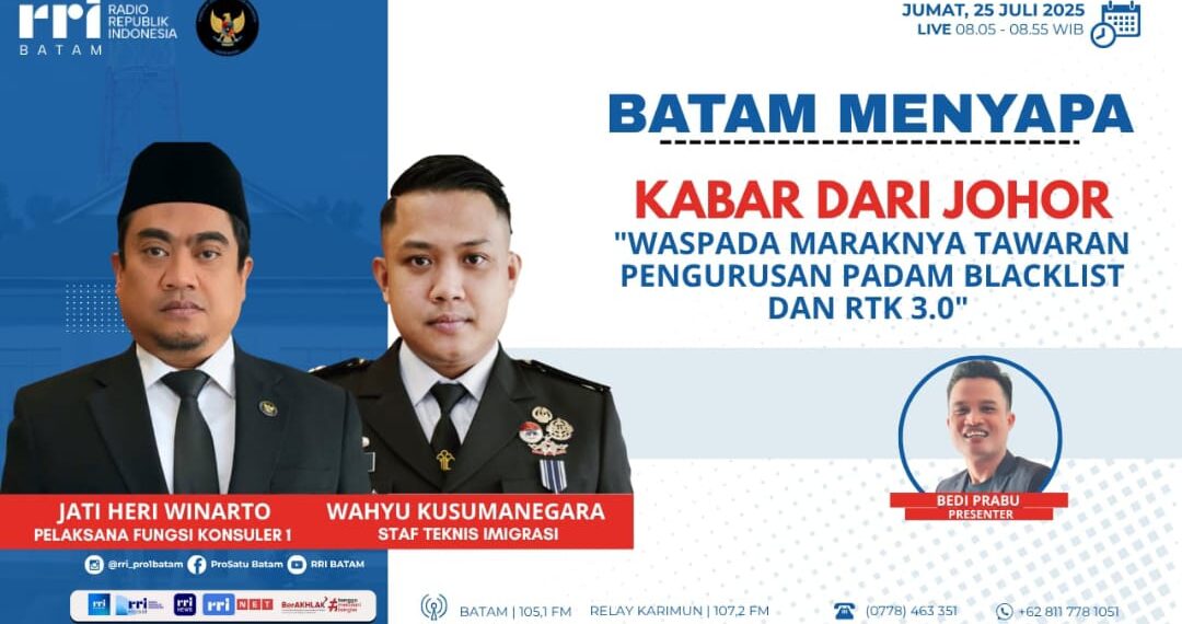 KJRI Johor Bahru dan RRI Batam Ingatkan WNI Waspadai Tawaran Cabut Cekal dan RTK 3.0 Abal-abal