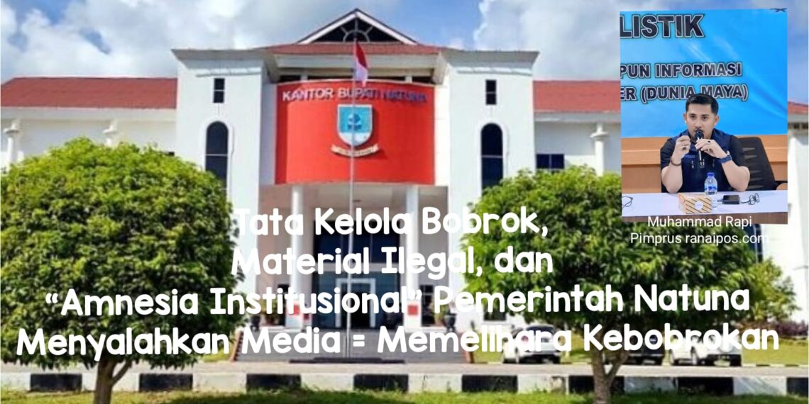 Tata Kelola Bobrok, Material Ilegal, dan “Amnesia Institusional” Pemerintah Natuna
