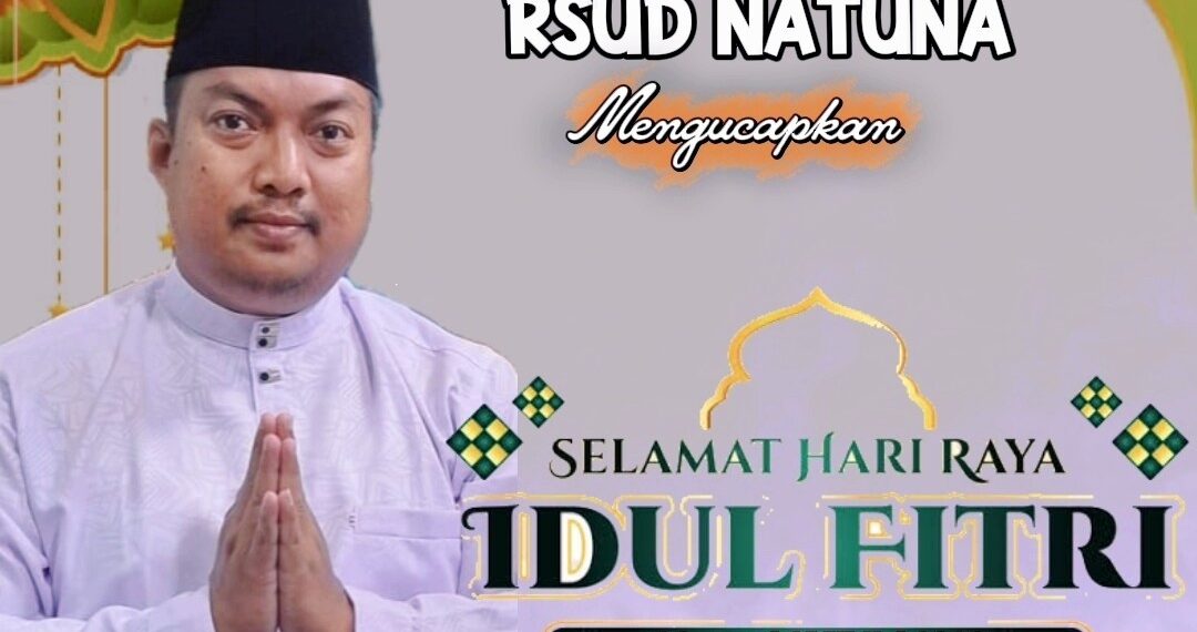 Segenap Keluarga Besar RSUD Natuna mengucapkan Selamat Hari Raya Idul Fitri 1447 Hi / 2026 M