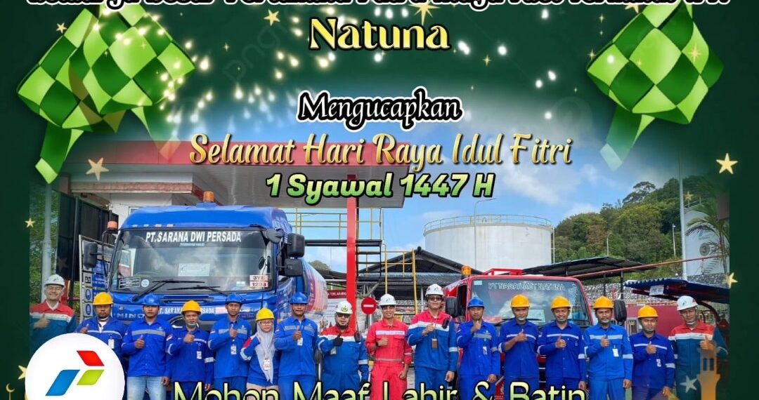 Segenap Keluarga Besar Pertamina Patra Niaga Fuel Terminal Natuna Mengucapkan Selamat Hari Raya Idul Fitri 1447 Hijriah / 2026 Masehi