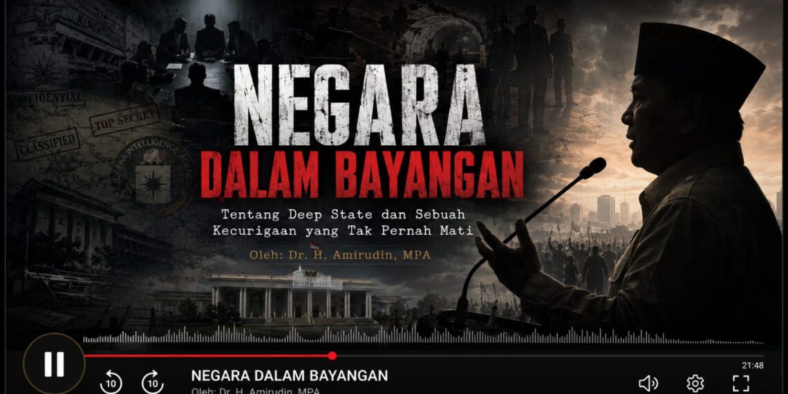 Negara Dalam Bayangan (Tentang Deep State dan Sebuah Kecurigaan yang Tak Pernah Mati)