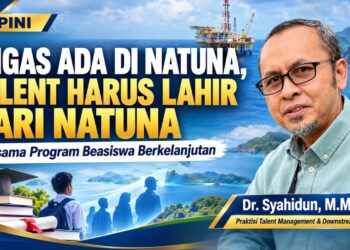 Migas Ada di Natuna, Talent Harus Lahir dari Natuna