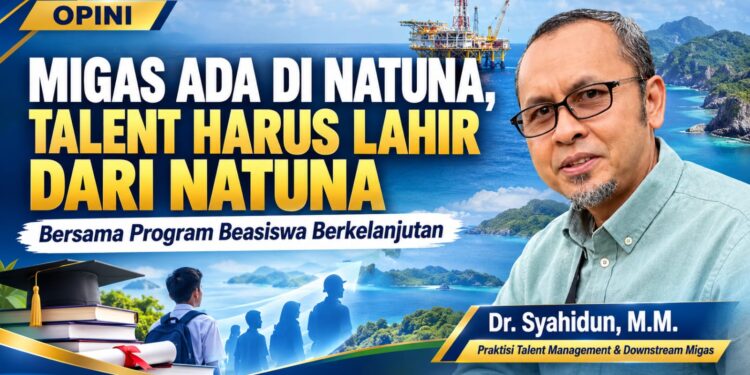 Migas Ada di Natuna, Talent Harus Lahir dari Natuna