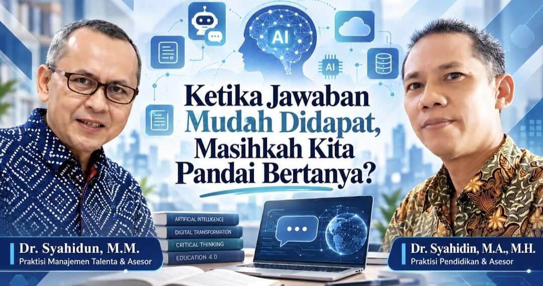 Ketika Jawaban Mudah Didapat, Masihkah Kita Pandai Bertanya?