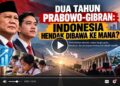 DUA TAHUN PRABOWO-GIBRAN: INDONESIA HENDAK DIBAWA KE MANA?
