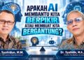 APAKAH AI MEMBANTU KITA BERPIKIR ATAU MEMBUAT KITA BERGANTUNG?