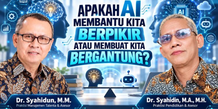 APAKAH AI MEMBANTU KITA BERPIKIR ATAU MEMBUAT KITA BERGANTUNG?