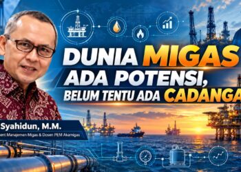 Dunia Migas : Ada Potensi, Belum Tentu Ada Cadangan
